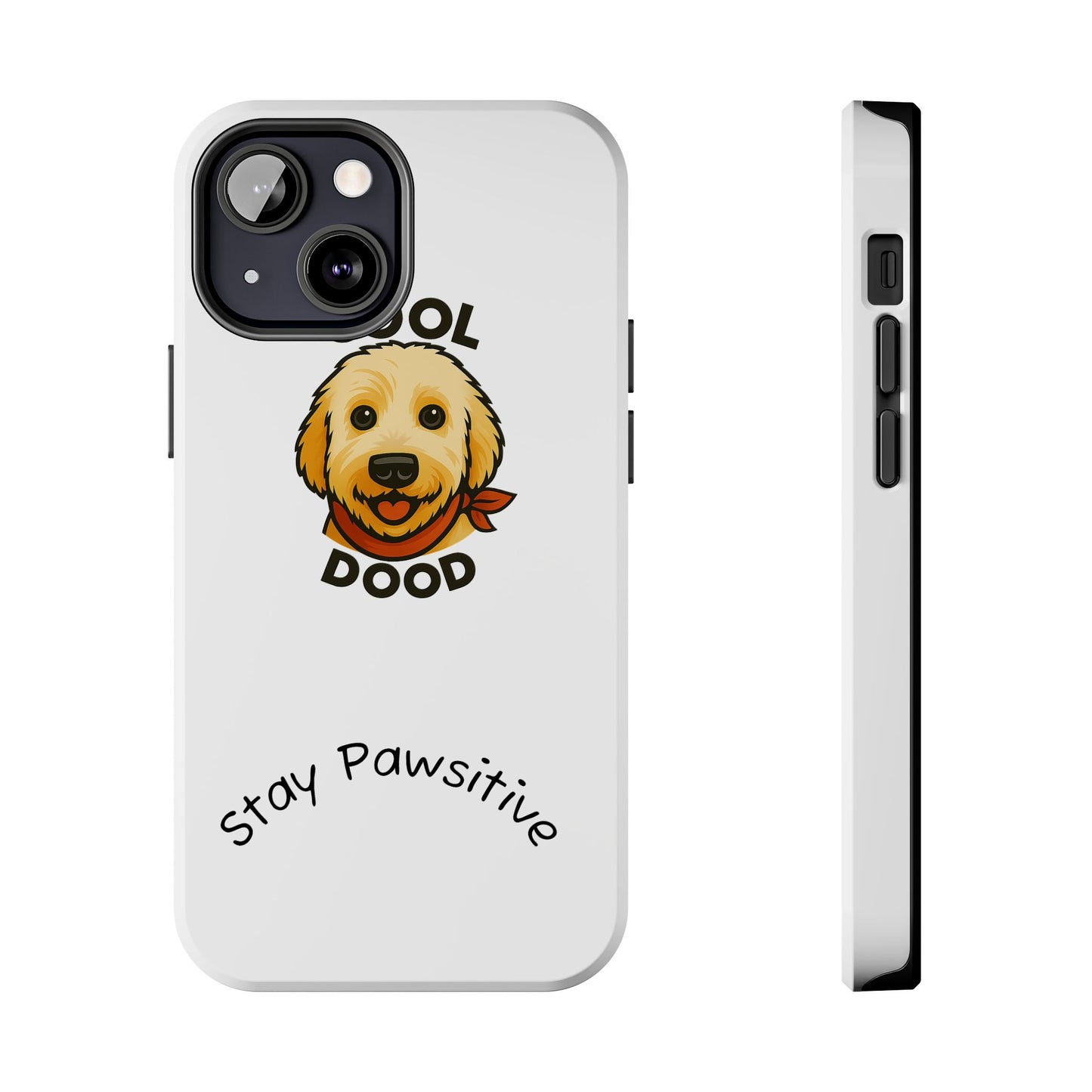 Cool Dood Dog Phone Cases | Stay Pawsitive Gift, Pet Lover Accessories, Custom Dog Owner Case, Unique Pet Gifts, Fun Phone Protection