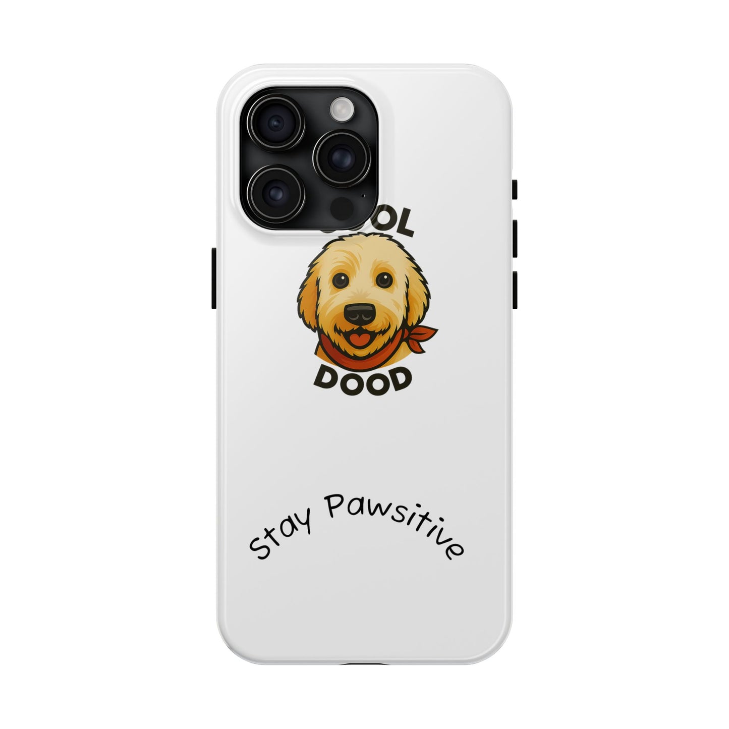 Cool Dood Dog Phone Cases | Stay Pawsitive Gift, Pet Lover Accessories, Custom Dog Owner Case, Unique Pet Gifts, Fun Phone Protection