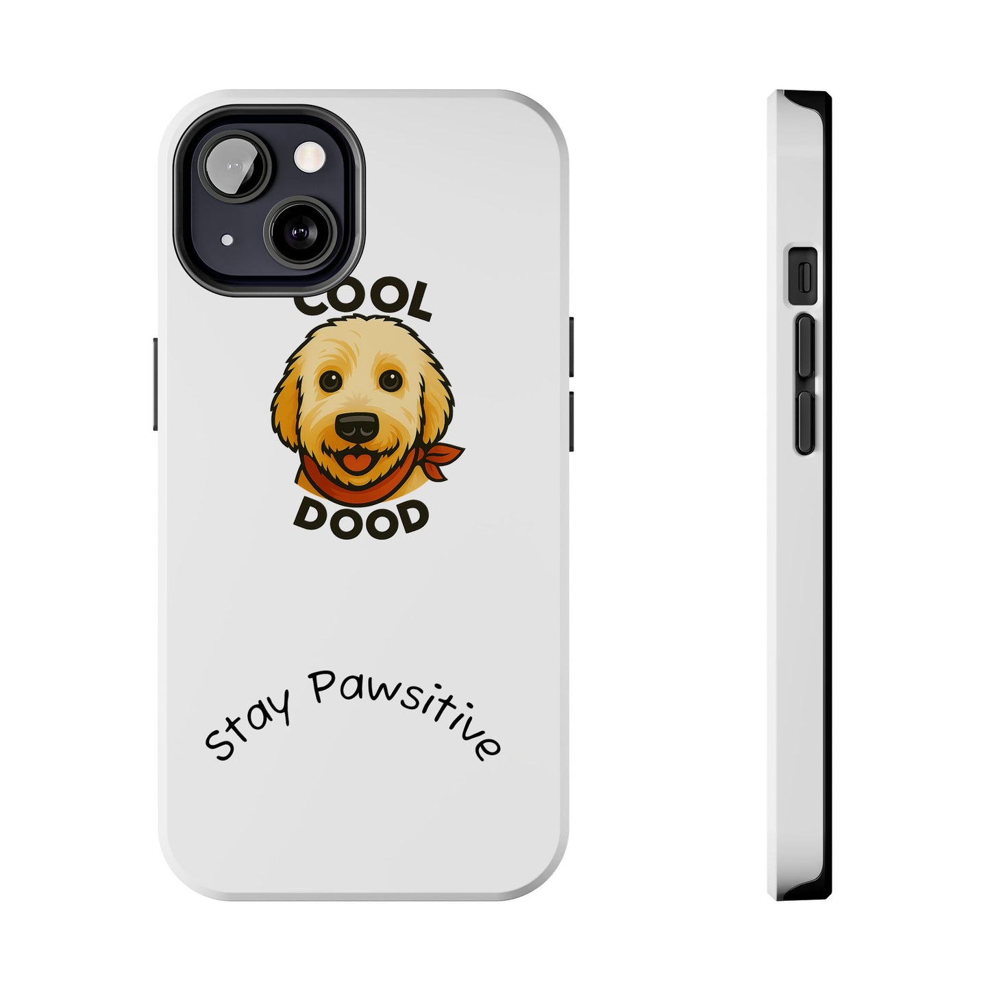 Cool Dood Dog Phone Cases | Stay Pawsitive Gift, Pet Lover Accessories, Custom Dog Owner Case, Unique Pet Gifts, Fun Phone Protection