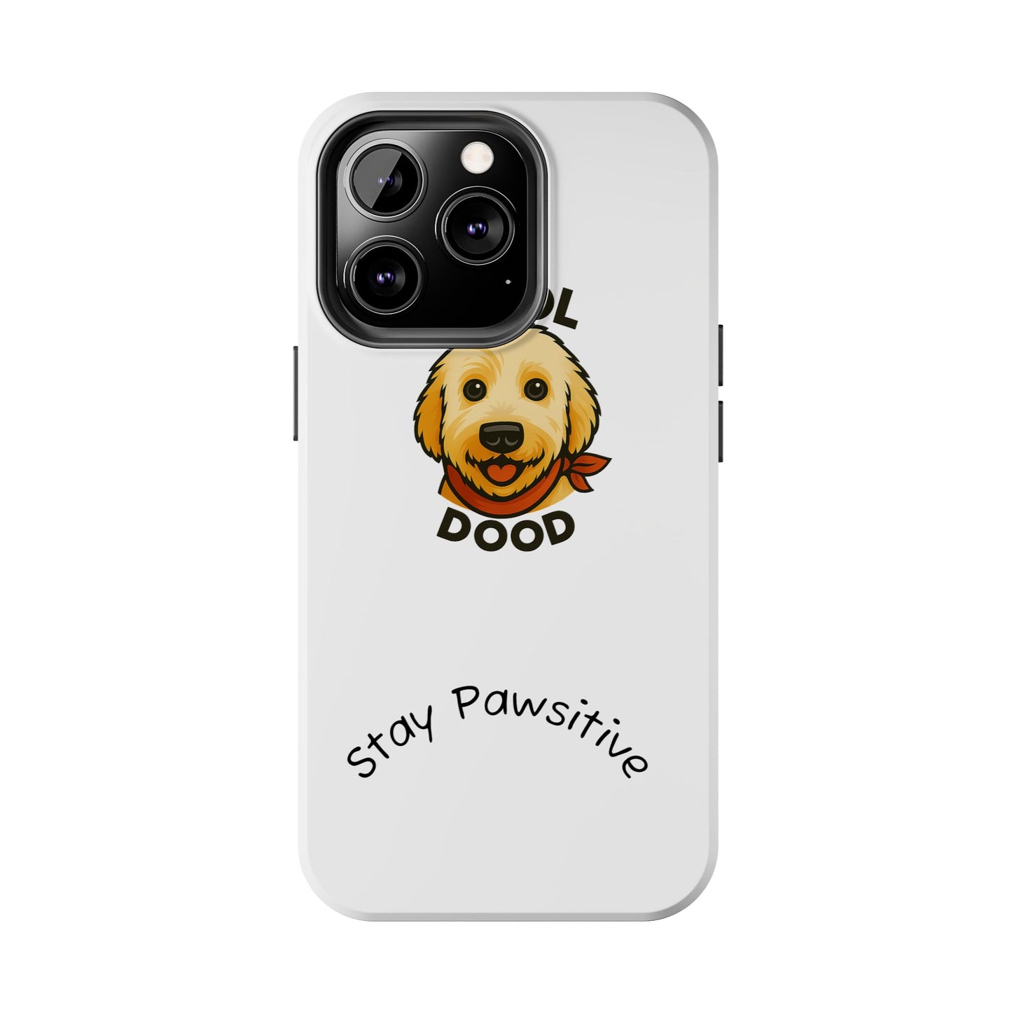 Cool Dood Dog Phone Cases | Stay Pawsitive Gift, Pet Lover Accessories, Custom Dog Owner Case, Unique Pet Gifts, Fun Phone Protection