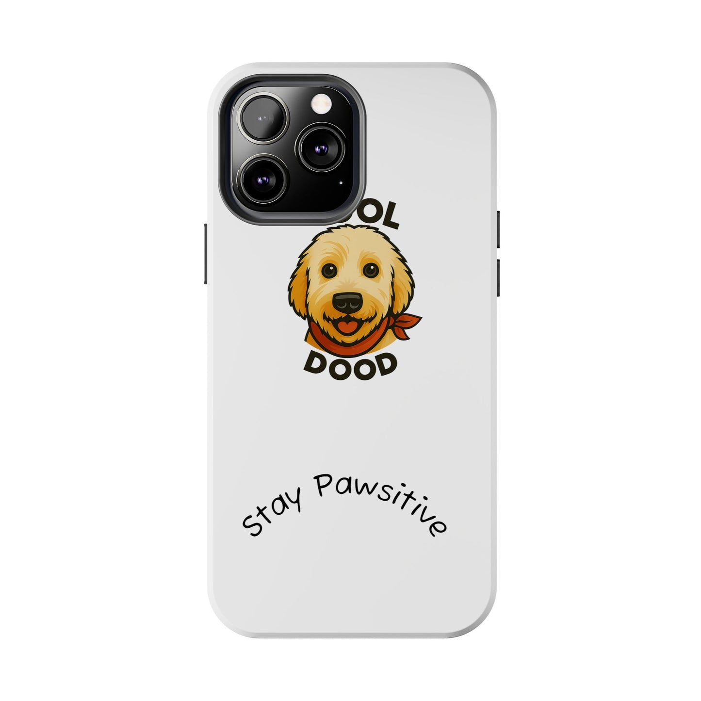 Cool Dood Dog Phone Cases | Stay Pawsitive Gift, Pet Lover Accessories, Custom Dog Owner Case, Unique Pet Gifts, Fun Phone Protection