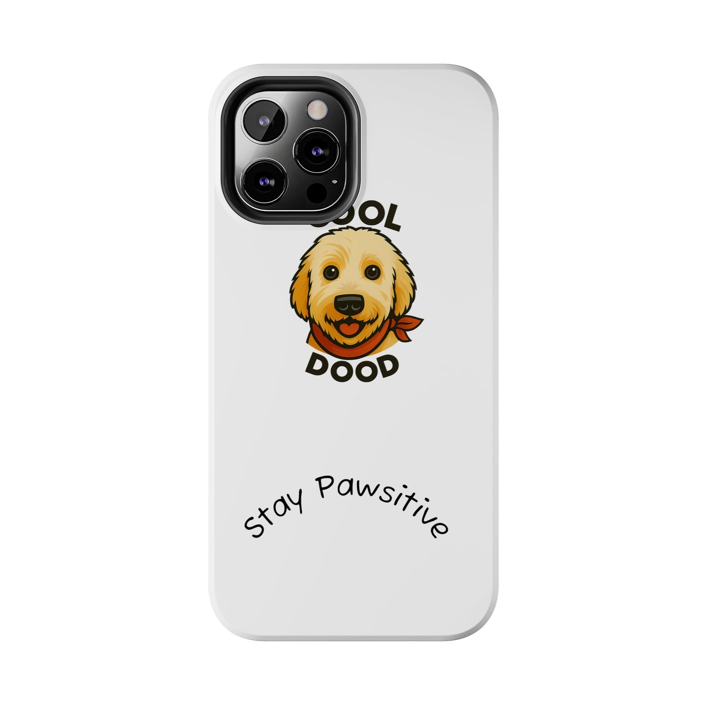 Cool Dood Dog Phone Cases | Stay Pawsitive Gift, Pet Lover Accessories, Custom Dog Owner Case, Unique Pet Gifts, Fun Phone Protection