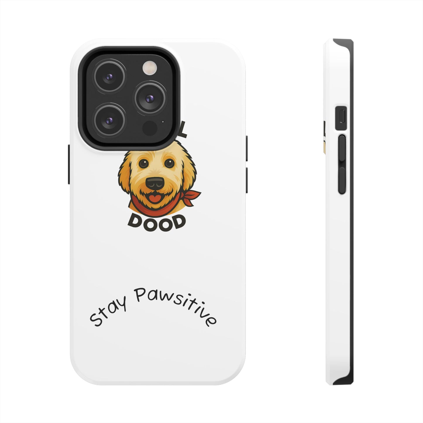 Cool Dood Dog Phone Cases | Stay Pawsitive Gift, Pet Lover Accessories, Custom Dog Owner Case, Unique Pet Gifts, Fun Phone Protection