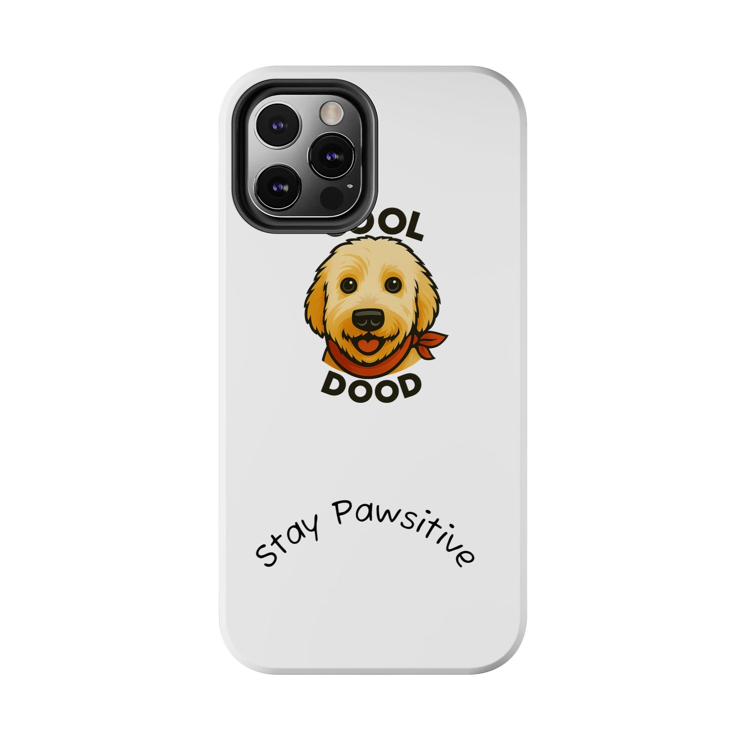 Cool Dood Dog Phone Cases | Stay Pawsitive Gift, Pet Lover Accessories, Custom Dog Owner Case, Unique Pet Gifts, Fun Phone Protection