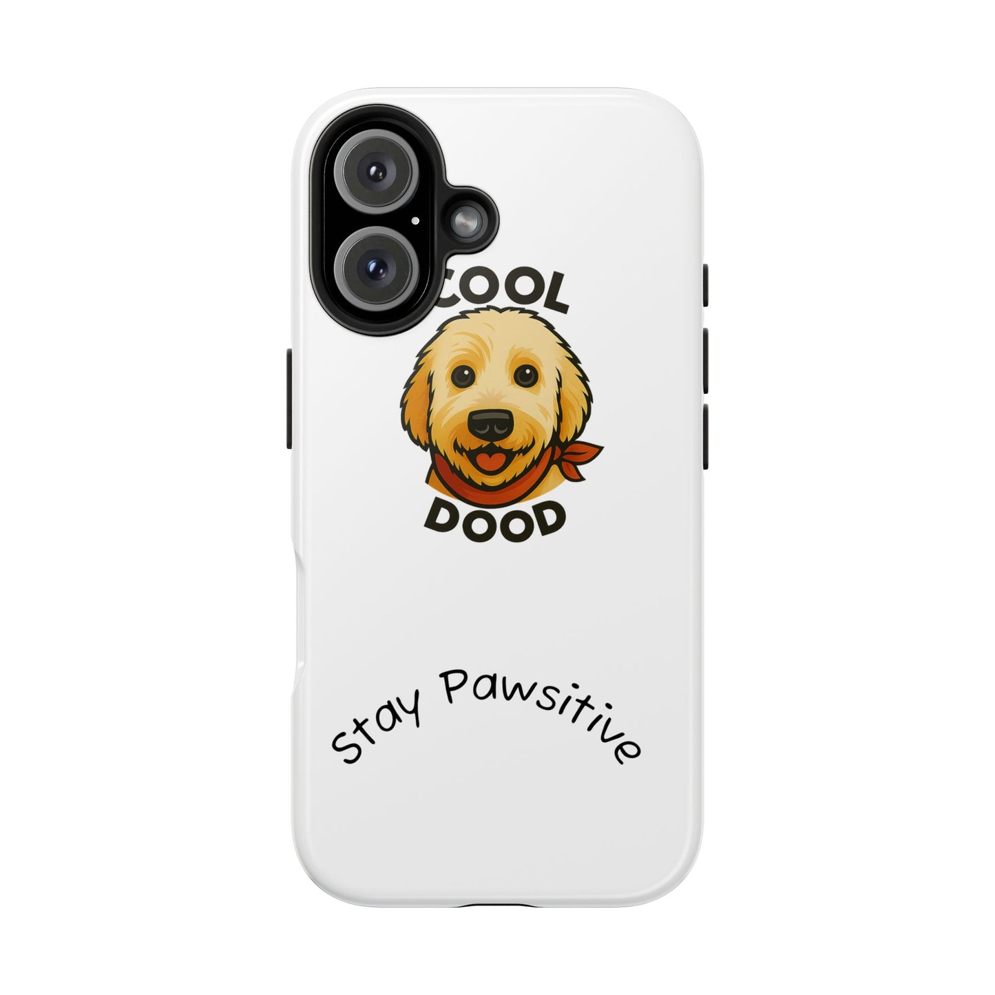 Cool Dood Dog Phone Cases | Stay Pawsitive Gift, Pet Lover Accessories, Custom Dog Owner Case, Unique Pet Gifts, Fun Phone Protection