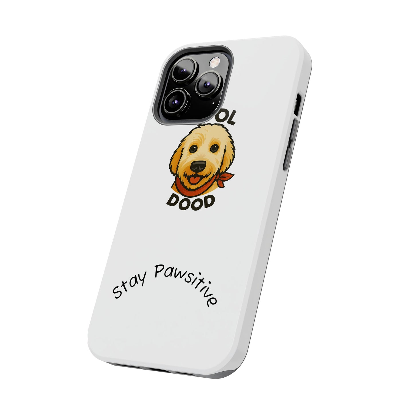 Cool Dood Dog Phone Cases | Stay Pawsitive Gift, Pet Lover Accessories, Custom Dog Owner Case, Unique Pet Gifts, Fun Phone Protection