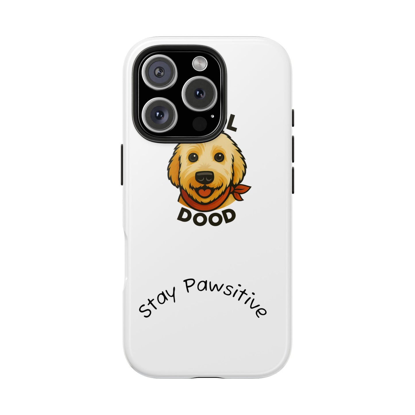 Cool Dood Dog Phone Cases | Stay Pawsitive Gift, Pet Lover Accessories, Custom Dog Owner Case, Unique Pet Gifts, Fun Phone Protection