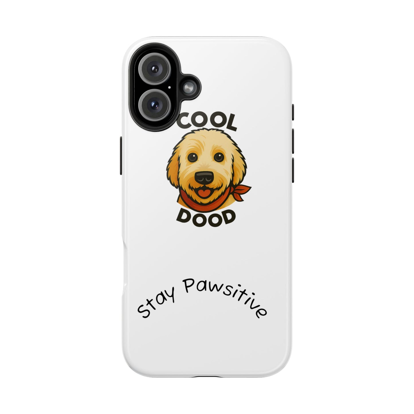 Cool Dood Dog Phone Cases | Stay Pawsitive Gift, Pet Lover Accessories, Custom Dog Owner Case, Unique Pet Gifts, Fun Phone Protection