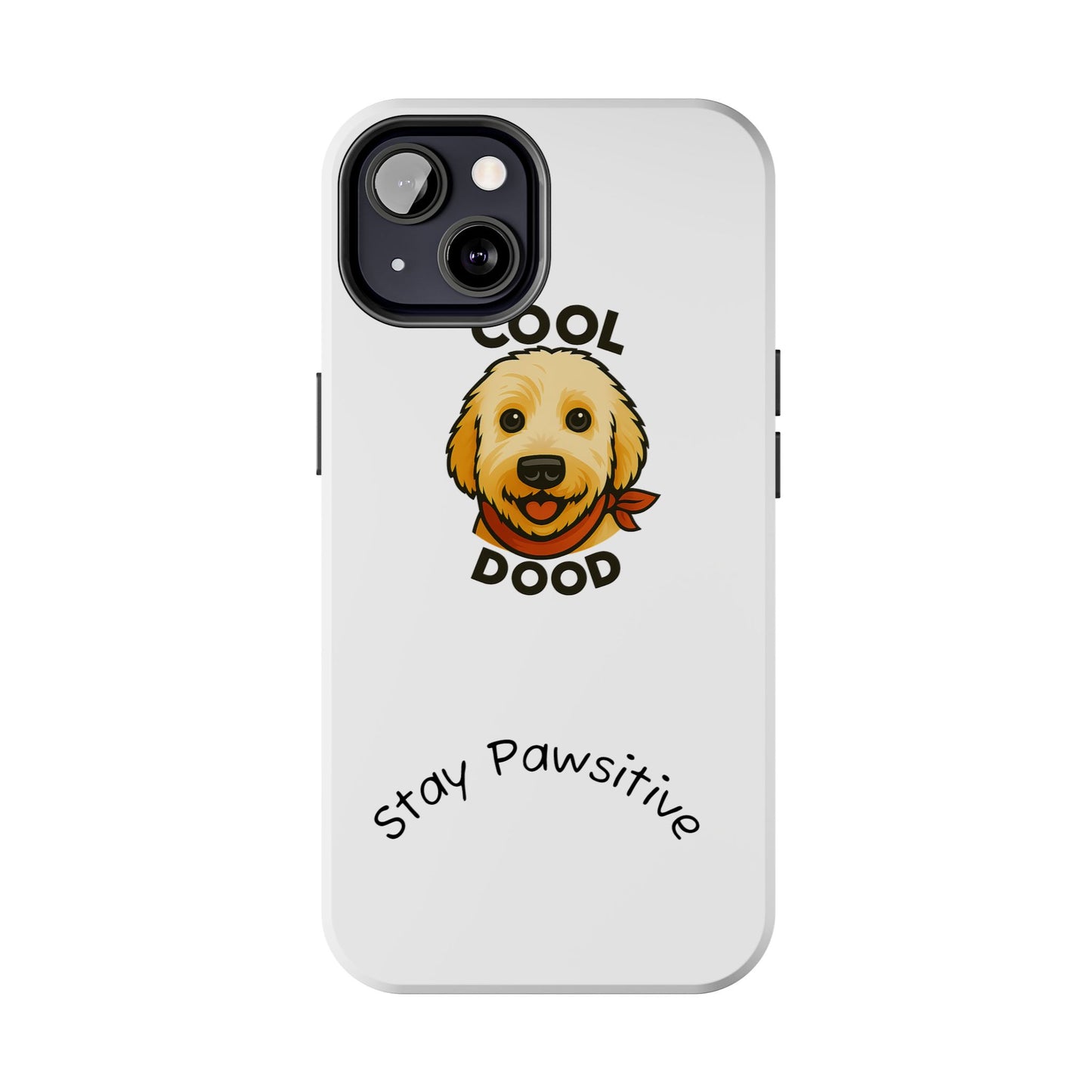 Cool Dood Dog Phone Cases | Stay Pawsitive Gift, Pet Lover Accessories, Custom Dog Owner Case, Unique Pet Gifts, Fun Phone Protection