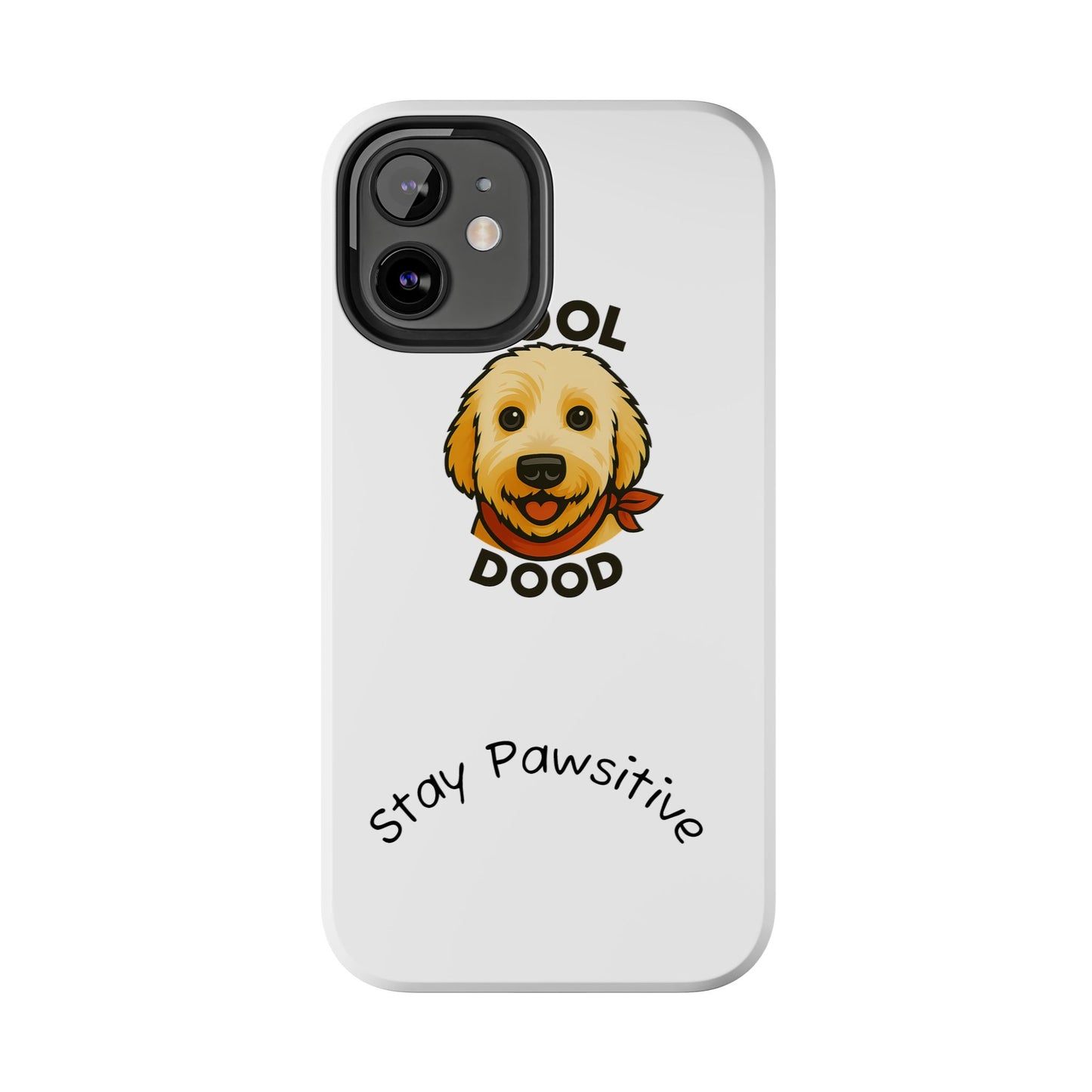 Cool Dood Dog Phone Cases | Stay Pawsitive Gift, Pet Lover Accessories, Custom Dog Owner Case, Unique Pet Gifts, Fun Phone Protection
