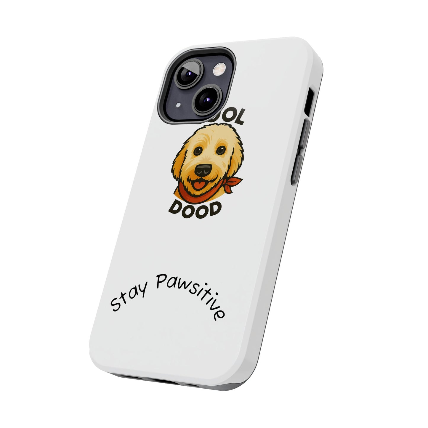 Cool Dood Dog Phone Cases | Stay Pawsitive Gift, Pet Lover Accessories, Custom Dog Owner Case, Unique Pet Gifts, Fun Phone Protection