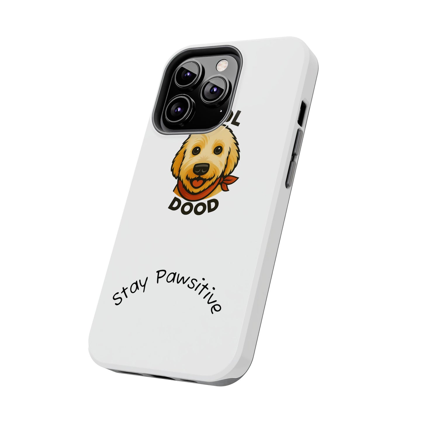 Cool Dood Dog Phone Cases | Stay Pawsitive Gift, Pet Lover Accessories, Custom Dog Owner Case, Unique Pet Gifts, Fun Phone Protection