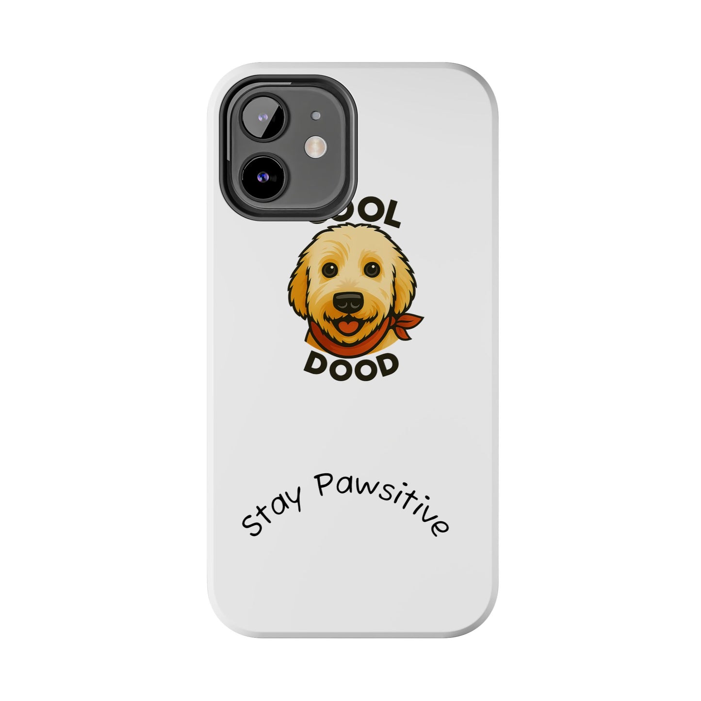 Cool Dood Dog Phone Cases | Stay Pawsitive Gift, Pet Lover Accessories, Custom Dog Owner Case, Unique Pet Gifts, Fun Phone Protection