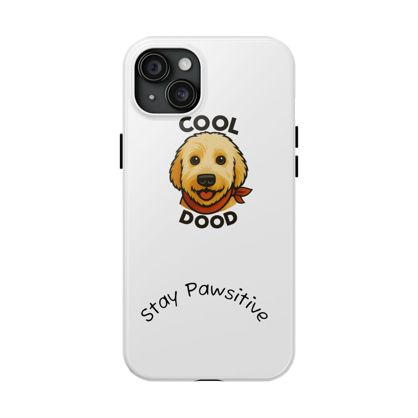 Cool Dood Dog Phone Cases | Stay Pawsitive Gift, Pet Lover Accessories, Custom Dog Owner Case, Unique Pet Gifts, Fun Phone Protection