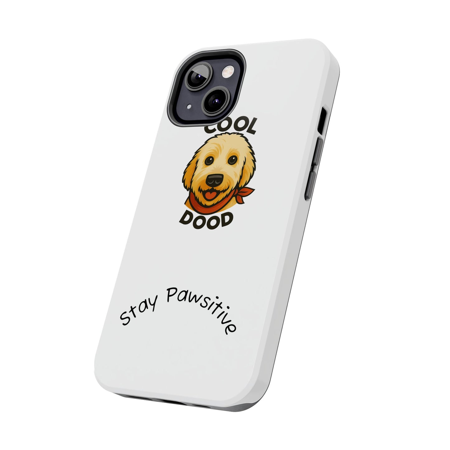 Cool Dood Dog Phone Cases | Stay Pawsitive Gift, Pet Lover Accessories, Custom Dog Owner Case, Unique Pet Gifts, Fun Phone Protection