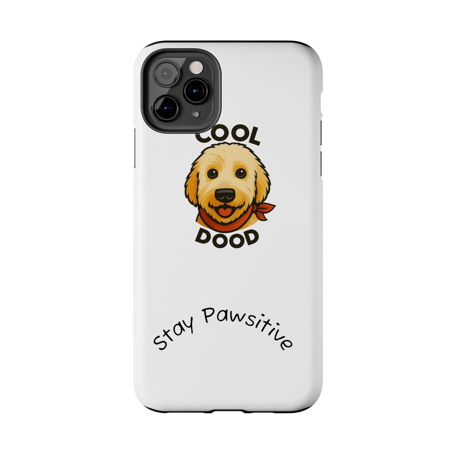 Cool Dood Dog Phone Cases | Stay Pawsitive Gift, Pet Lover Accessories, Custom Dog Owner Case, Unique Pet Gifts, Fun Phone Protection