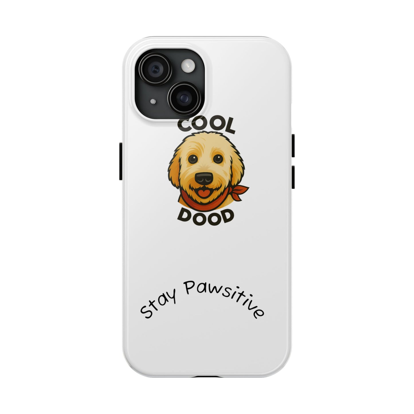 Cool Dood Dog Phone Cases | Stay Pawsitive Gift, Pet Lover Accessories, Custom Dog Owner Case, Unique Pet Gifts, Fun Phone Protection