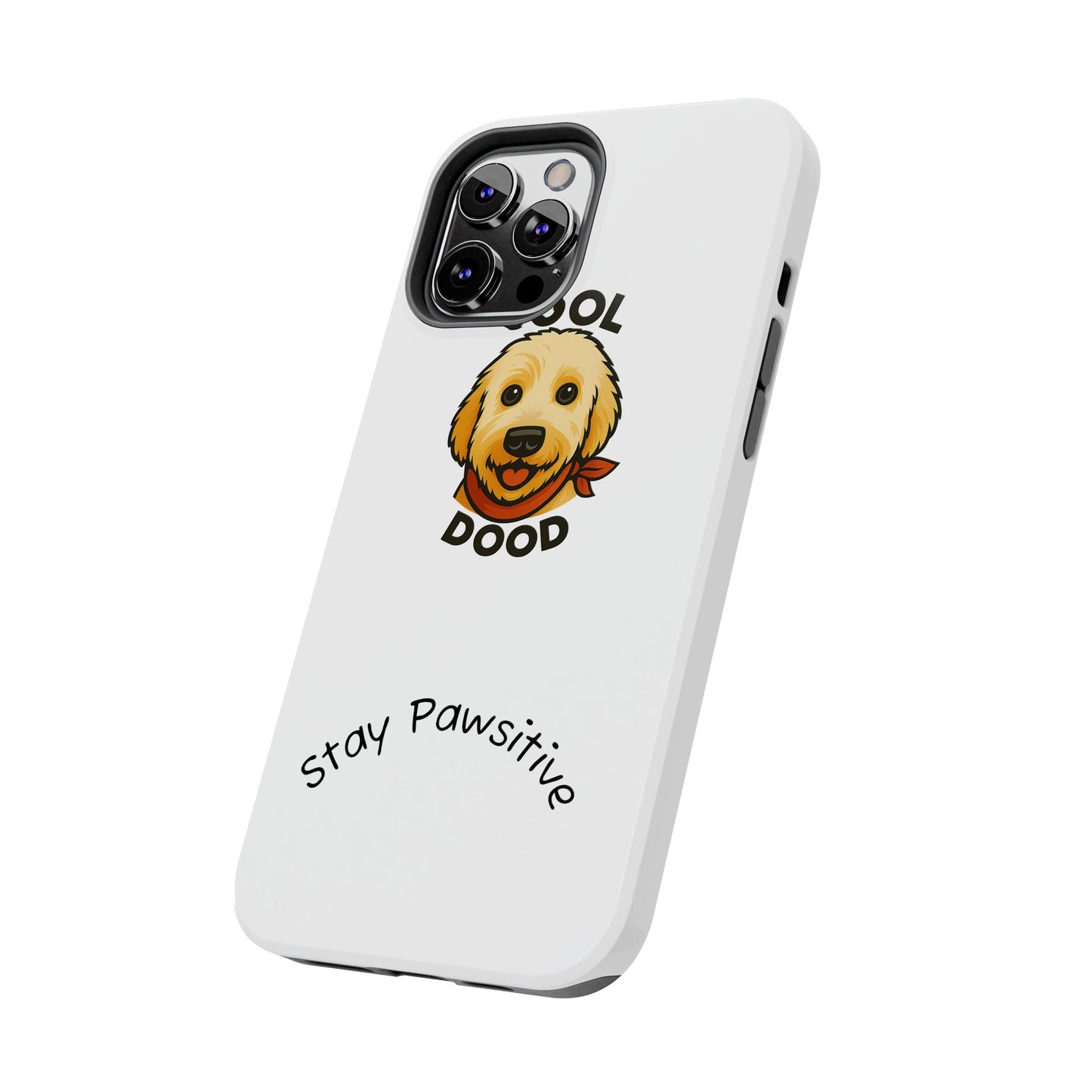 Cool Dood Dog Phone Cases | Stay Pawsitive Gift, Pet Lover Accessories, Custom Dog Owner Case, Unique Pet Gifts, Fun Phone Protection