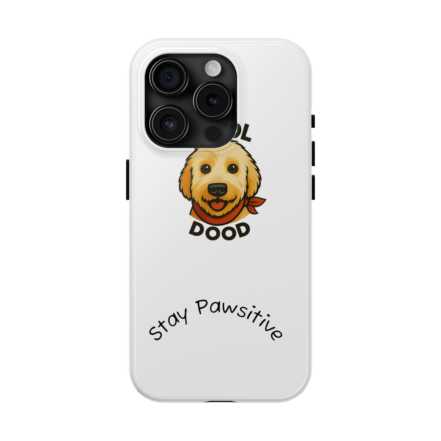 Cool Dood Dog Phone Cases | Stay Pawsitive Gift, Pet Lover Accessories, Custom Dog Owner Case, Unique Pet Gifts, Fun Phone Protection