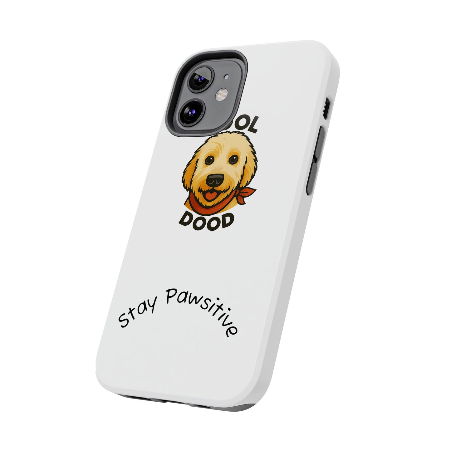 Cool Dood Dog Phone Cases | Stay Pawsitive Gift, Pet Lover Accessories, Custom Dog Owner Case, Unique Pet Gifts, Fun Phone Protection