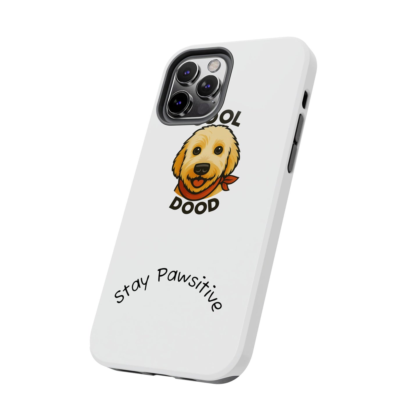 Cool Dood Dog Phone Cases | Stay Pawsitive Gift, Pet Lover Accessories, Custom Dog Owner Case, Unique Pet Gifts, Fun Phone Protection