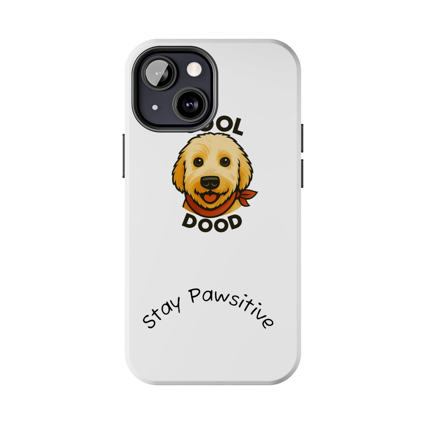 Cool Dood Dog Phone Cases | Stay Pawsitive Gift, Pet Lover Accessories, Custom Dog Owner Case, Unique Pet Gifts, Fun Phone Protection