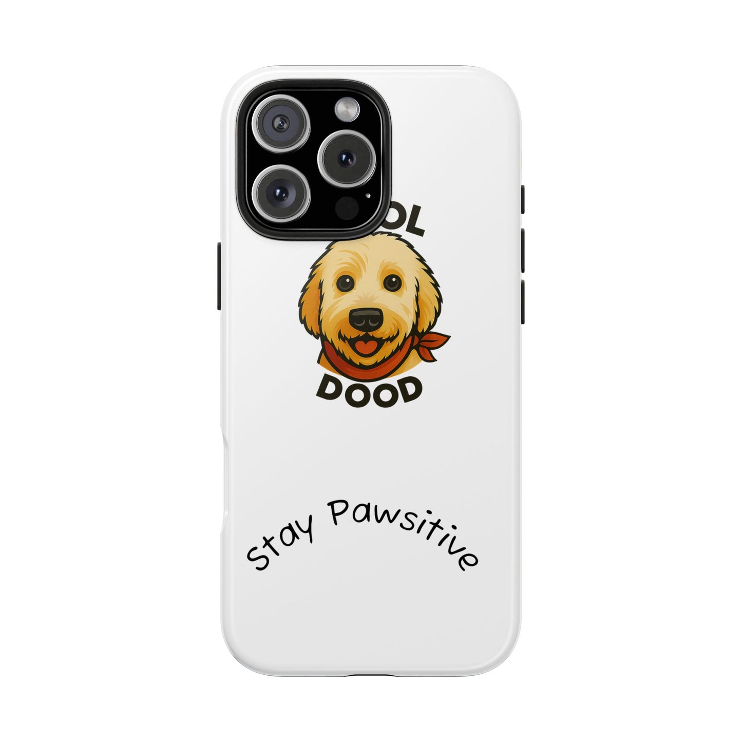 Cool Dood Dog Phone Cases | Stay Pawsitive Gift, Pet Lover Accessories, Custom Dog Owner Case, Unique Pet Gifts, Fun Phone Protection